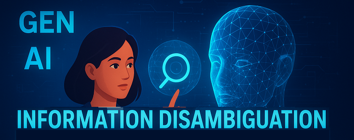 Generative AI and Information Disambiguation: A Critical Need in Today’s Digital Era